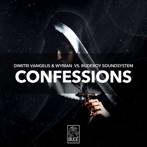 Dimitri Vangelis & Wyman, Rudeboy Soundsystem - Confessions - Extended Version [BUCE030]